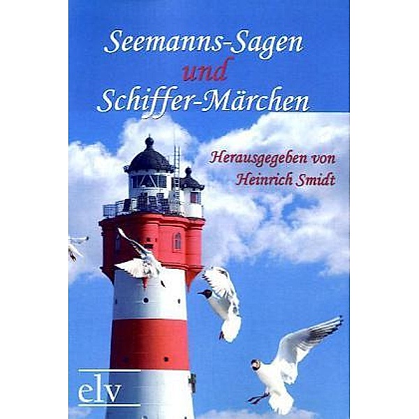 Seemanns-Sagen und Schiffer-Märchen