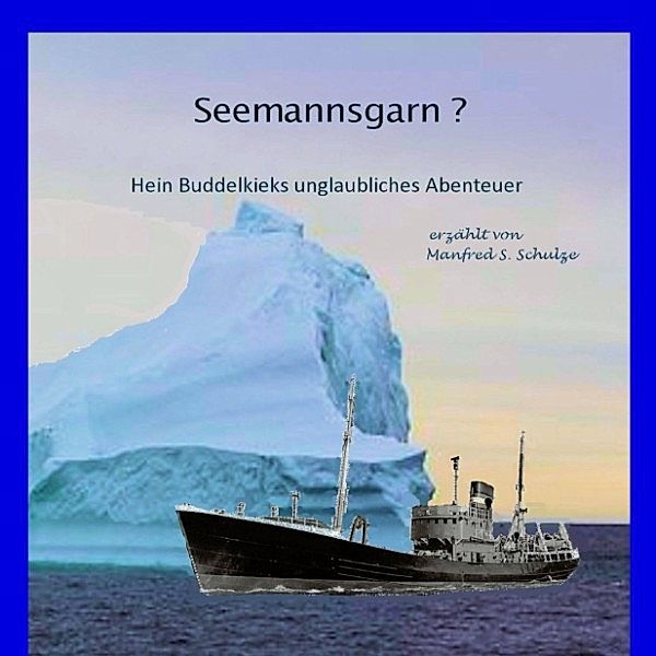 Seemannsgarn?, Manfred S. Schulze