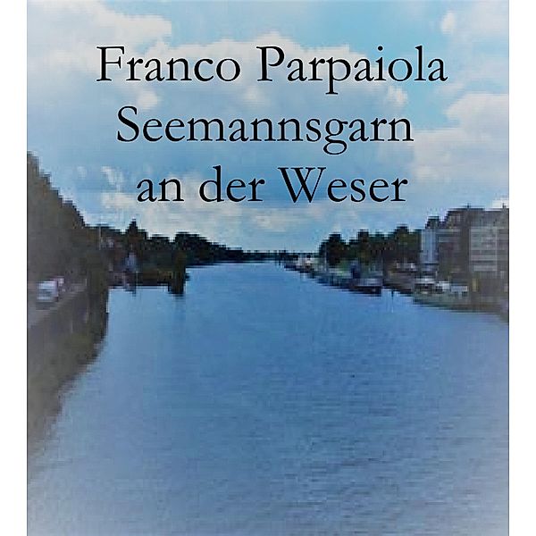 Seemannsgarn an der Weser, Franco Parpaiola