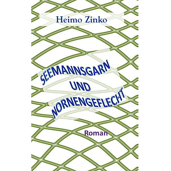 Seemannsgarn und Nornengeflecht, Heimo Zinko