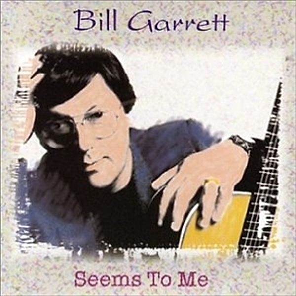 Seems To Me, Bill Garrett