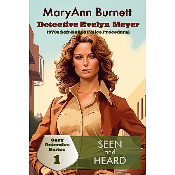 Seen and Heard (Detective Evelyn Meyer - Cozy Detective Series, #1) / Detective Evelyn Meyer - Cozy Detective Series, Maryann Burnett