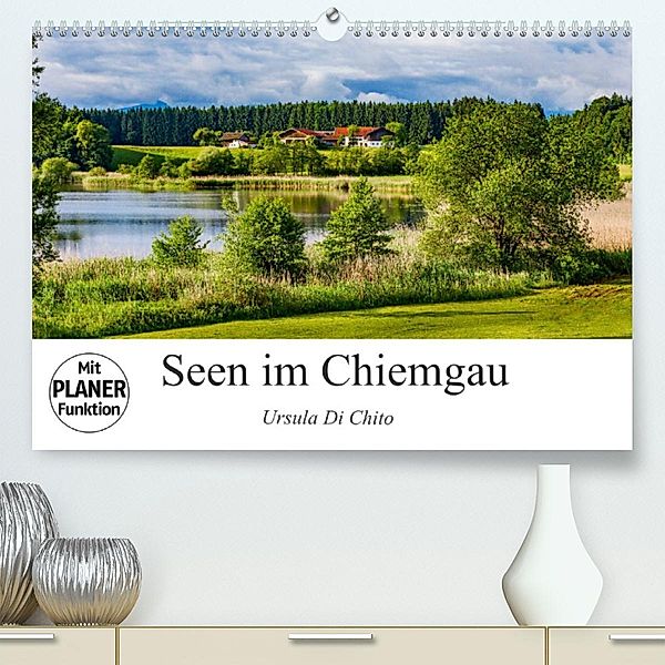 Seen im Chiemgau (Premium, hochwertiger DIN A2 Wandkalender 2023, Kunstdruck in Hochglanz), Ursula Di Chito