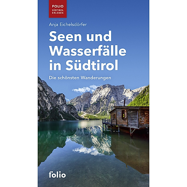 Seen und Wasserfälle in Südtirol, Anja Eichelsdörfer