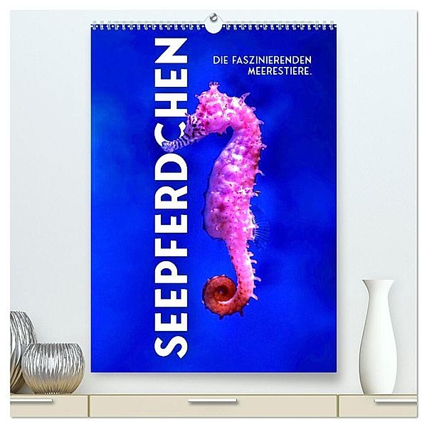 Seepferdchen - Die faszinierende Meerestiere. (hochwertiger Premium Wandkalender 2024 DIN A2 hoch), Kunstdruck in Hochglanz, SF