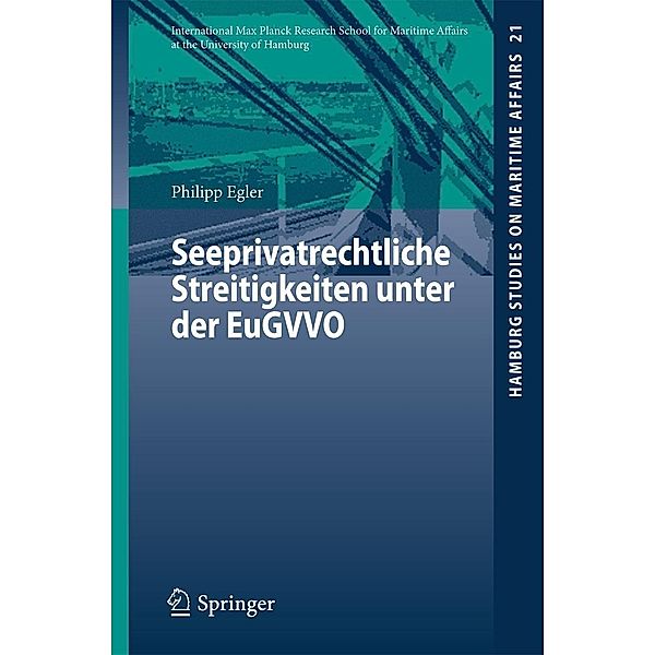 Seeprivatrechtliche Streitigkeiten unter der EuGVVO / Hamburg Studies on Maritime Affairs Bd.21, Philipp Egler