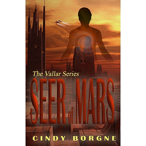 Seer of Mars (The Vallar Series, #1) / The Vallar Series, Cindy Borgne