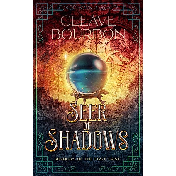 Seer of Shadows (Shadows of the First Trine, #3) / Shadows of the First Trine, Cleave Bourbon