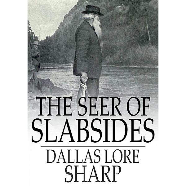 Seer of Slabsides, Dallas Lore Sharp