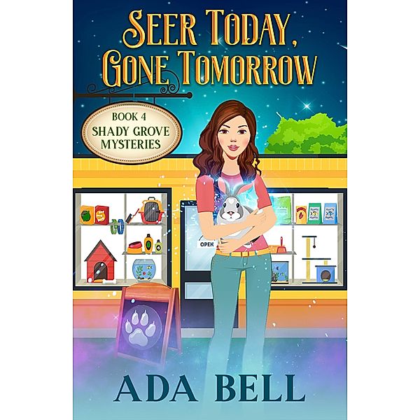 Seer Today, Gone Tomorrow (Shady Grove Psychic Mystery, #4) / Shady Grove Psychic Mystery, Ada Bell