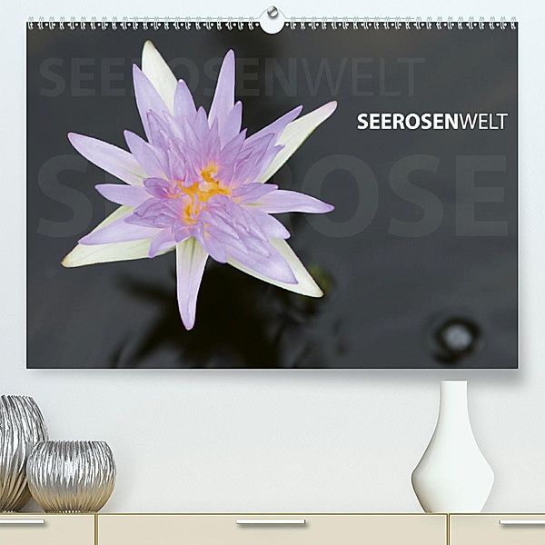 SeerosenWelt (Premium-Kalender 2020 DIN A2 quer), Sandra Eichler