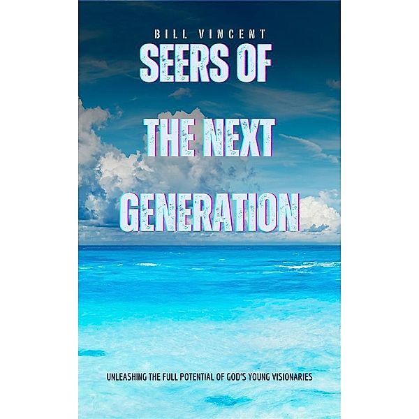 Seers of the Next Generation, Bill Vincent