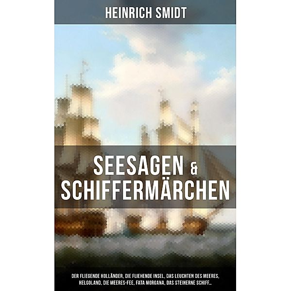 Seesagen & Schiffermärchen, Heinrich Smidt