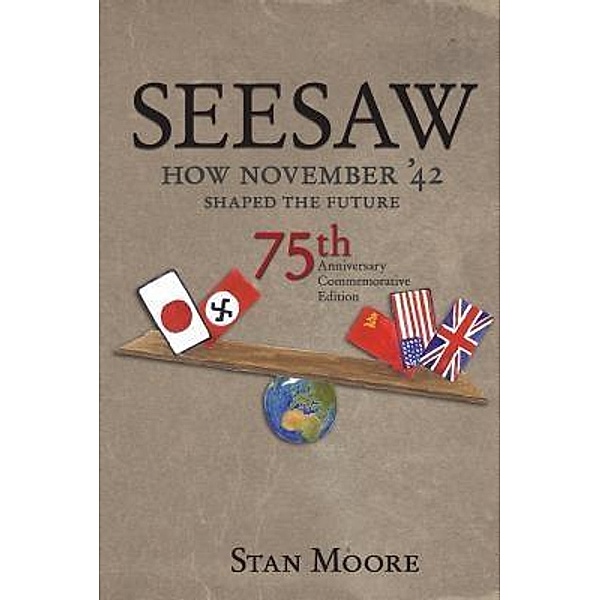 Seesaw, How November '42 Shaped the Future, Stan Moore