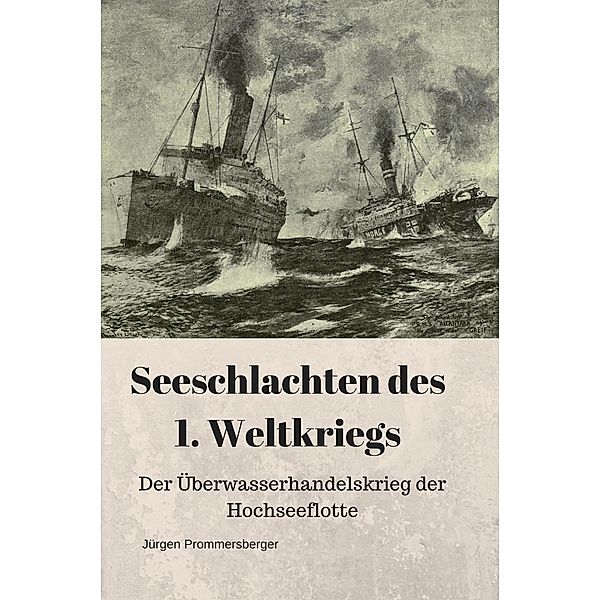 Seeschlachten des 1.Weltkriegs, Jürgen Prommersberger