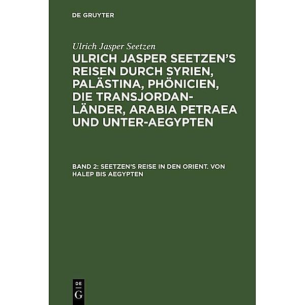 Seetzen's Reise in den Orient. Von Halep bis Aegypten, Ulrich Jasper Seetzen