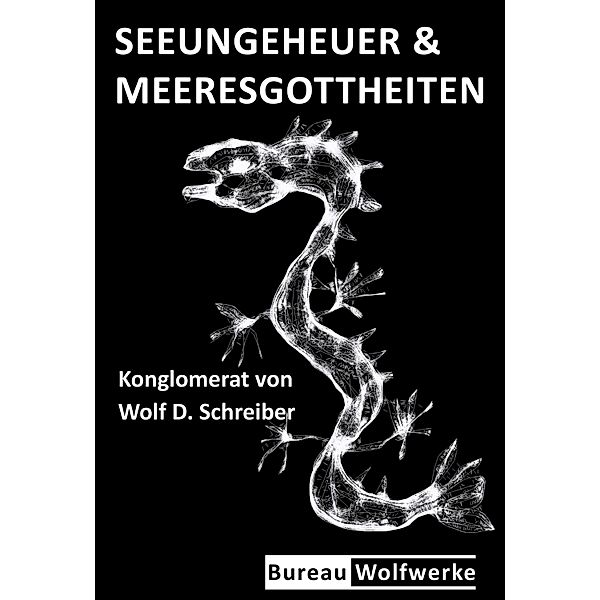 Seeungeheuer & Meeresgottheiten / Konglomerat Bd.1, Wolf Schreiber