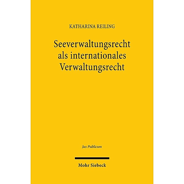 Seeverwaltungsrecht als internationales Verwaltungsrecht, Katharina Reiling