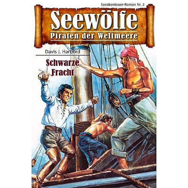 Seewölfe - Piraten der Weltmeere 2 / Seewölfe - Piraten der Weltmeere Bd.2, Davis J. Harbord