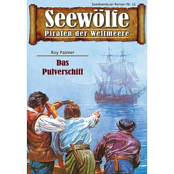 Seewölfe - Piraten der Weltmeere 21 / Seewölfe - Piraten der Weltmeere Bd.21, Roy Palmer