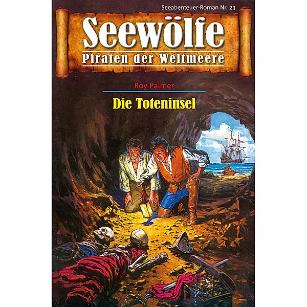 Seewölfe - Piraten der Weltmeere 23 / Seewölfe - Piraten der Weltmeere Bd.23, Roy Palmer