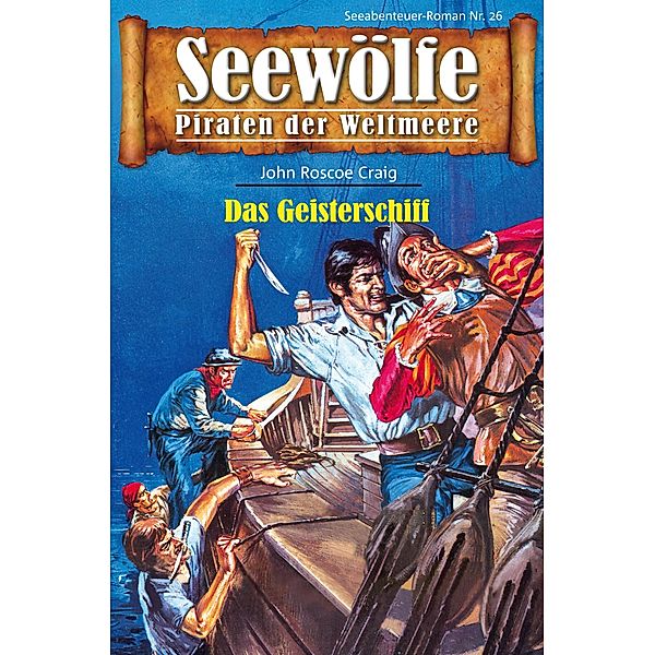 Seewölfe - Piraten der Weltmeere 26 / Seewölfe - Piraten der Weltmeere Bd.26, John Roscoe Craig