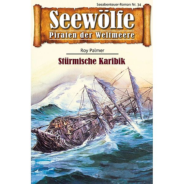 Seewölfe - Piraten der Weltmeere 34 / Seewölfe - Piraten der Weltmeere Bd.34, Roy Palmer