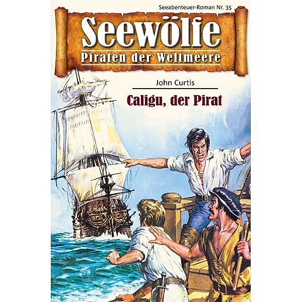 Seewölfe - Piraten der Weltmeere 35 / Seewölfe - Piraten der Weltmeere Bd.35, John Curtis