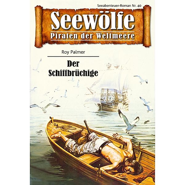 Seewölfe - Piraten der Weltmeere 40 / Seewölfe - Piraten der Weltmeere Bd.40, Roy Palmer