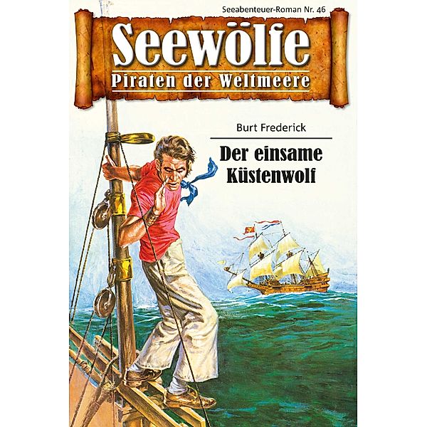 Seewölfe - Piraten der Weltmeere 46 / Seewölfe - Piraten der Weltmeere Bd.46, Burt Frederick