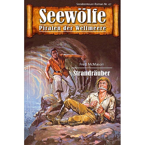 Seewölfe - Piraten der Weltmeere 47 / Seewölfe - Piraten der Weltmeere Bd.47, Fred McMason