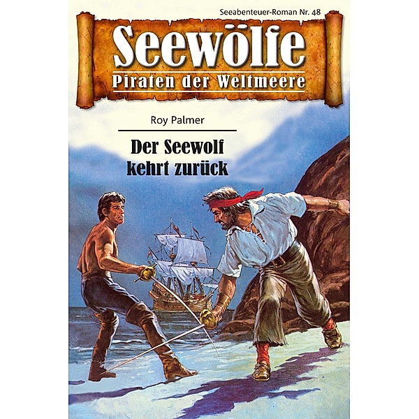 Seewölfe - Piraten der Weltmeere 48 / Seewölfe - Piraten der Weltmeere Bd.48, Roy Palmer