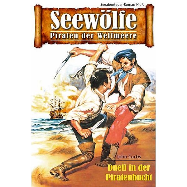 Seewölfe - Piraten der Weltmeere 5 / Seewölfe - Piraten der Weltmeere Bd.5, John Curtis