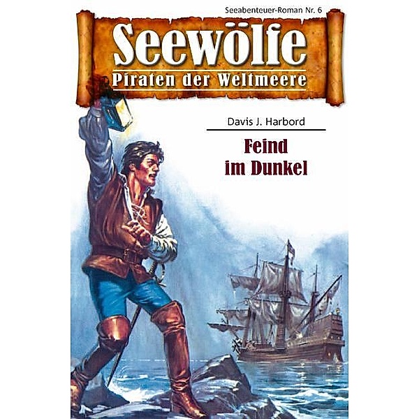Seewölfe - Piraten der Weltmeere 6 / Seewölfe - Piraten der Weltmeere Bd.6, Davis J. Harbord
