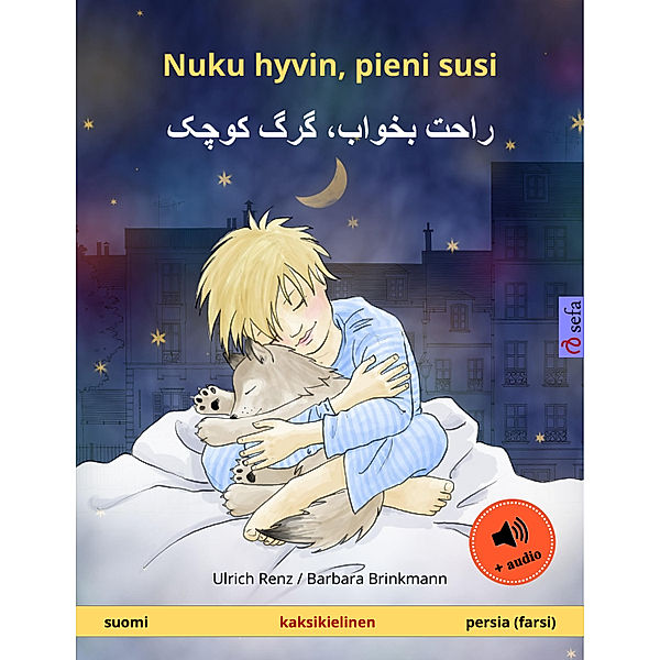 Sefa kuvakirjoja kahdella kielellä: Nuku hyvin, pieni susi – راحت بخواب، گرگ کوچک. Kaksikielinen satukirja (suomi – persia (farsi)), mukana äänikirja ladattavaksi, Ulrich Renz