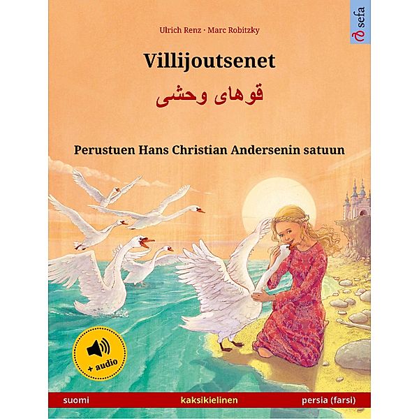 Sefa kuvakirjoja kahdella kielellä: Villijoutsenet – قوهای وحشی  (suomi – persia (farsi)).  Kaksikielinen lastenkirja perustuen Hans Christian Andersenin satuun, 4-5-vuotiaasta eteenpäin, mukana äänikirja ladattavaksi, Ulrich Renz