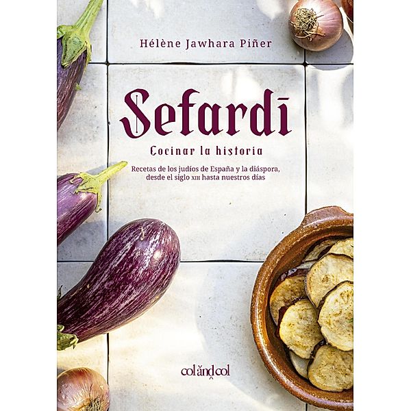 Sefardí. Cocinar la historia, Hélène Jawhara Piñer