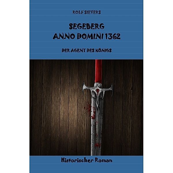 SEGEBERG  ANNO DOMINI 1362, Rolf Sievers