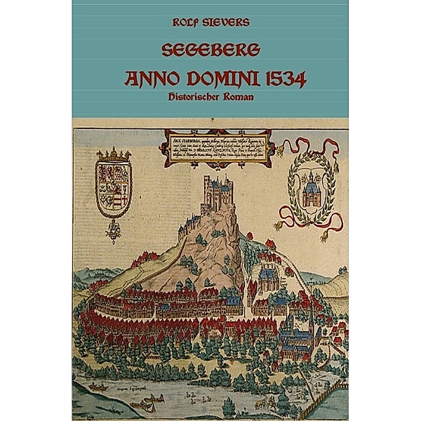 Segeberg Anno Domini 1534 Historischer Roman, Rolf Sievers