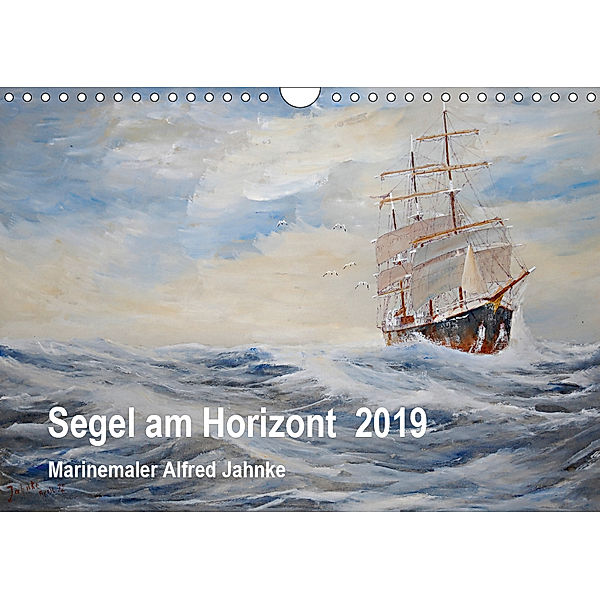 Segel am Horizont - Marinemaler Alfred Jahnke (Wandkalender 2019 DIN A4 quer), Solveig Holtz