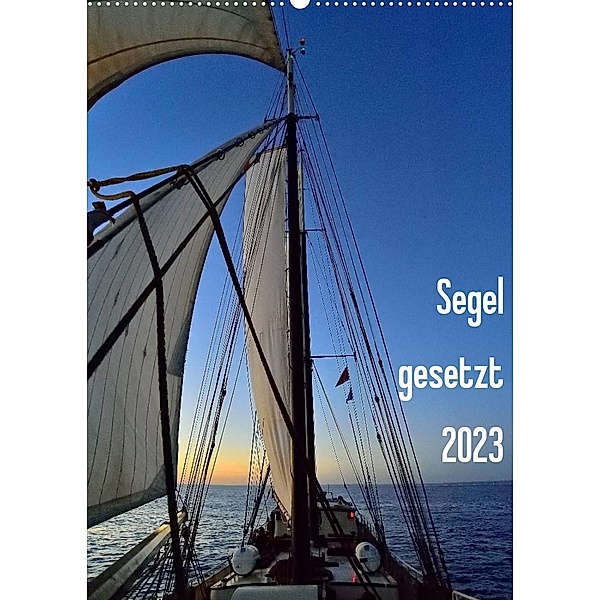 Segel gesetzt 2023 (Wandkalender 2023 DIN A2 hoch), Gerald Just