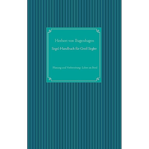 Segel-Handbuch für Großsegler, Herbert von Bugenhagen