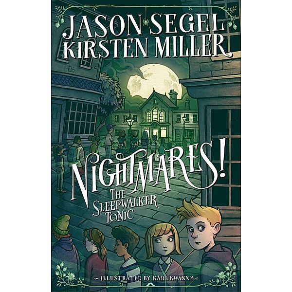 Segel, J: Nightmares! The Sleepwalker Tonic, Jason Segel, Kirsten Miller