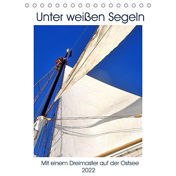 Segel-Nostalgie pur - Mit einem Dreimaster auf der Ostsee (Tischkalender 2022 DIN A5 hoch), Henning von Löwis of Menar, Henning von Löwis of Menar