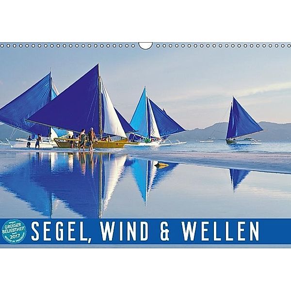 Segel, Wind und Wellen (Wandkalender 2017 DIN A3 quer), k.A. CALVENDO