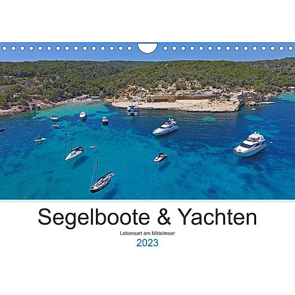 Segelboote und Yachten - Lebensart am Mittelmeer (Wandkalender 2023 DIN A4 quer), Sailing Moments