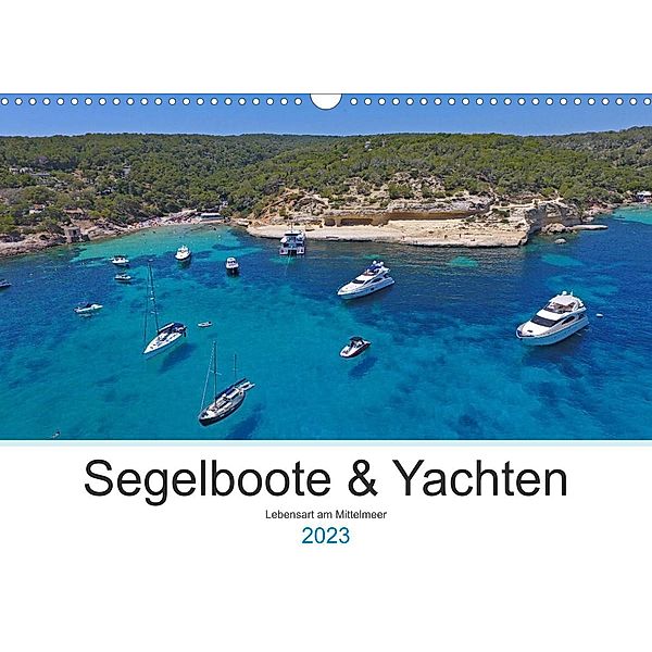 Segelboote und Yachten - Lebensart am Mittelmeer (Wandkalender 2023 DIN A3 quer), Sailing Moments
