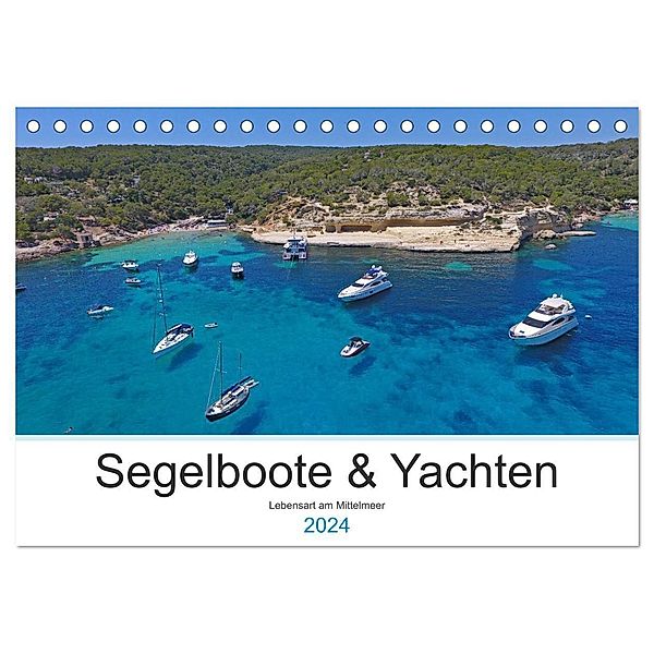 Segelboote und Yachten - Lebensart am Mittelmeer (Tischkalender 2024 DIN A5 quer), CALVENDO Monatskalender, Sailing Moments