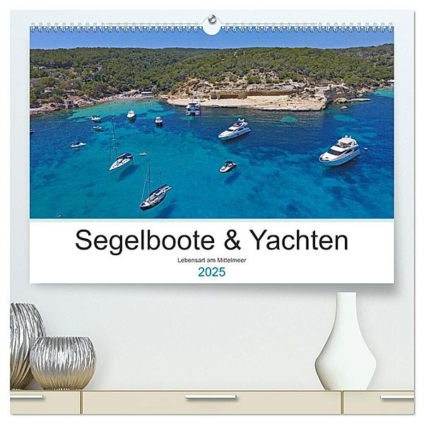 Segelboote und Yachten - Lebensart am Mittelmeer (hochwertiger Premium Wandkalender 2025 DIN A2 quer), Kunstdruck in Hochglanz, Calvendo, Sailing Moments