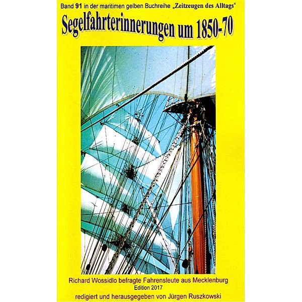 Segelfahrterinnerungen 1850-70 - Richard Wossidlo befragte ehemalige Seeleute / maritime gelbe Reihe bei Jürgen Ruszkowski Bd.91, Richard Wossidlo - 1859-1939